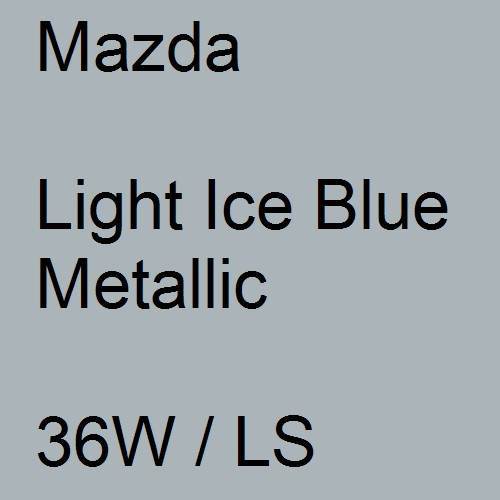 Mazda, Light Ice Blue Metallic, 36W / LS.